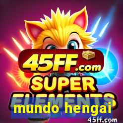 mundo hengai